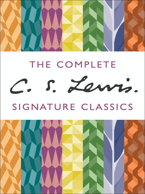 Title details for The Complete C. S. Lewis Signature Classics by C. S. Lewis - Wait list